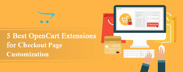 5 BEST OPENCART EXTENSIONS FOR CHECKOUT PAGE CUSTOMIZATION