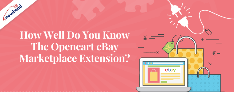 How well do you know the Opencart eBay marketplace extension