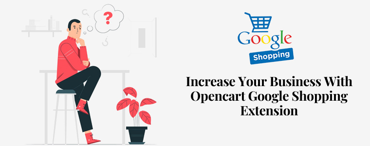 Increase your business with Opencart Google Shopping extension