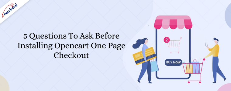 5 Questions to ask before installing opencart one page checkout