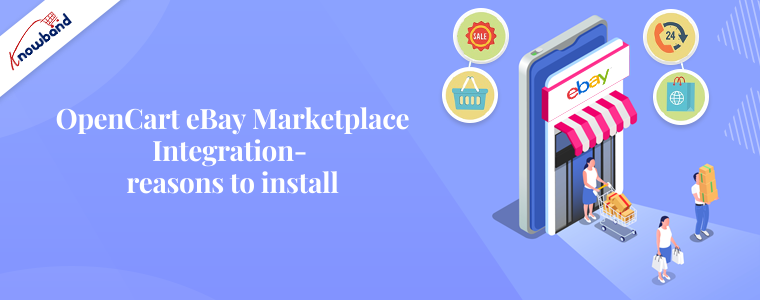 OpenCart eBay Marketplace Integration- reasons to install