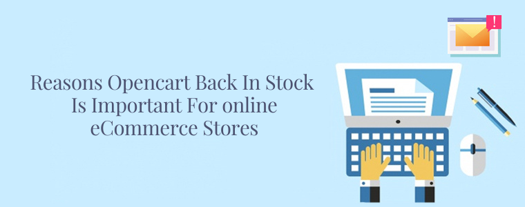 Reasons Opencart Back in stock is important for online eCommerce stores