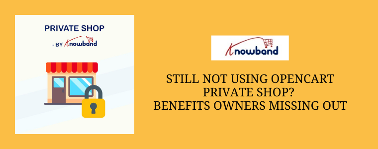 Still not using Opencart Private shop Benefits owners missing out