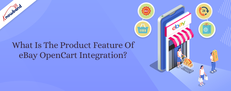 What is the product feature of eBay OpenCart Integration