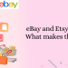 eBay and Etsy marketplace- what makes them different?