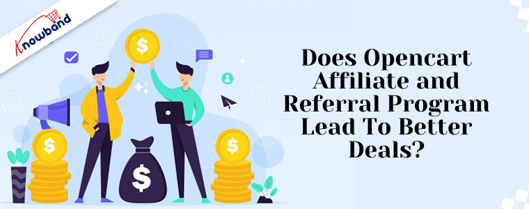 Does Opencart Affiliate and Referral Program lead to better deals?