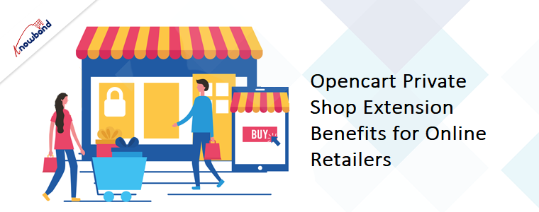 Opencart Private Shop Extension Benefits for Online Retailers