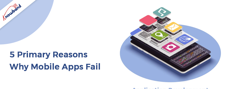 5 Primary Reasons Why Mobile Apps Fail