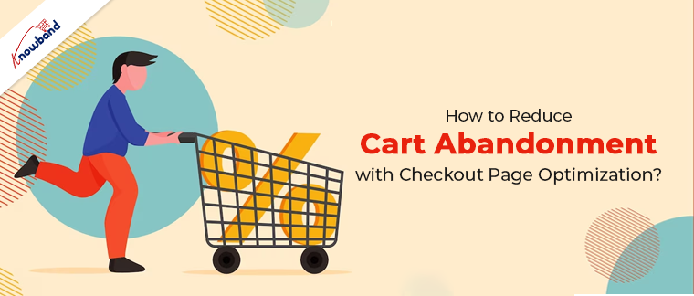 How to Reduce Cart Abandonment with Checkout Page Optimization?