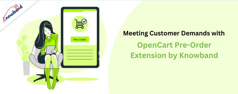 Meeting Customer Demands with Opencart pre order extension by Knowband