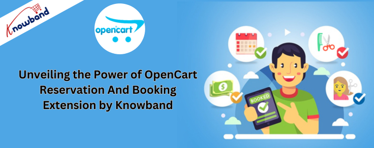 Unveiling the Power of OpenCart Reservation And Booking Extension by Knowband