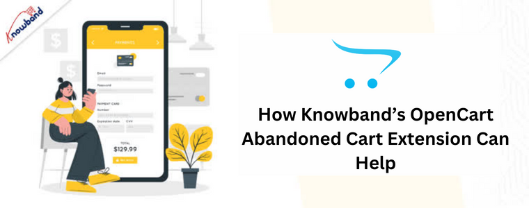 How Knowband’s OpenCart Abandoned Cart Extension Can Help