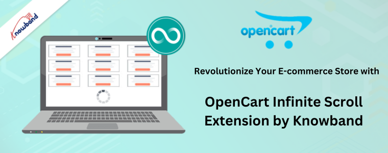 Revolutionize Your E-commerce Store with OpenCart Infinite Scroll Extension by Knowband
