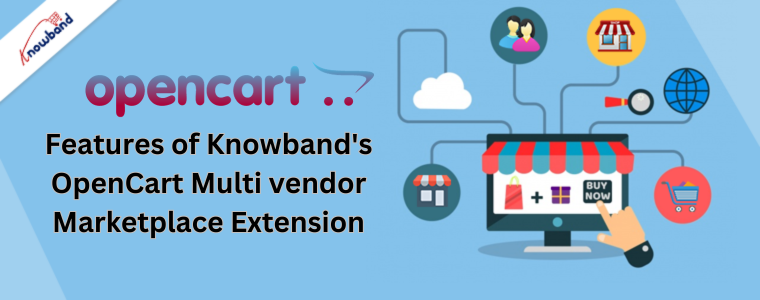 Features of Knowband's OpenCart Multi vendor Marketplace Extension