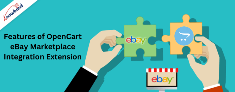 Features of Knowband's OpenCart eBay Marketplace Integration Extension