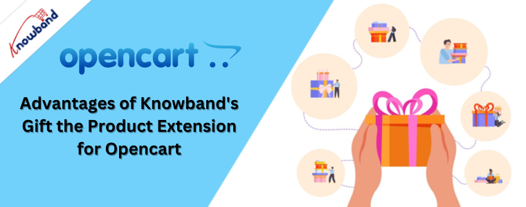 Advantages of Knowband's Gift the Product Extension for Opencart