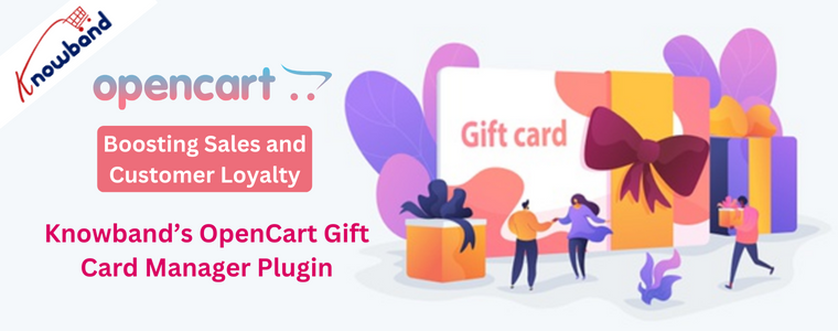 Boosting Sales and Customer Loyalty with Knowband's opencart gift card manager plugin