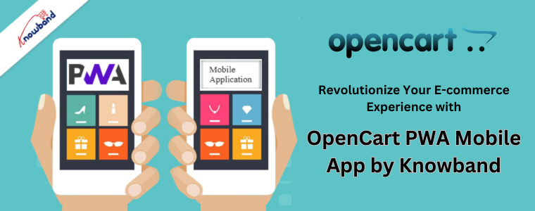 Revolutionize Your E-commerce Experience with OpenCart PWA Mobile App by Knowband