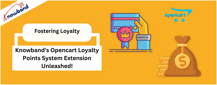 Knowband's Opencart Loyalty Points System Extension Unleashed!