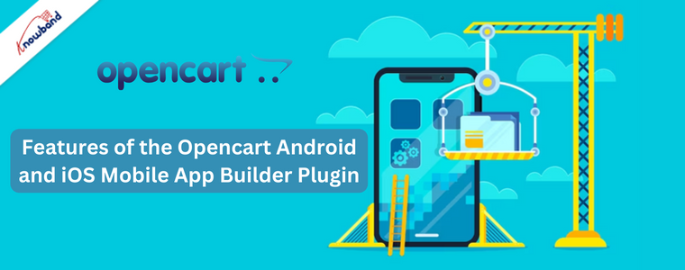 Features of the Opencart Android and iOS Mobile App Builder Plugin