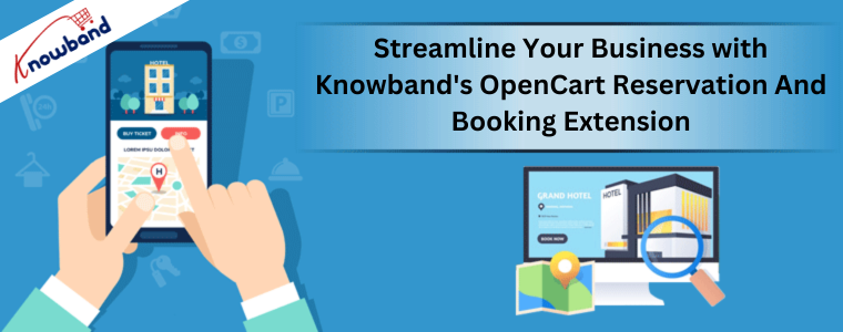 Streamline Your Business with Knowband's OpenCart Reservation And Booking Extension