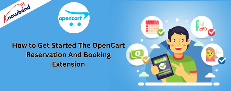 How to Get Started The OpenCart Reservation And Booking Extension