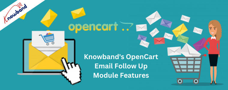 Knowband's OpenCart Email Follow Up Module Features