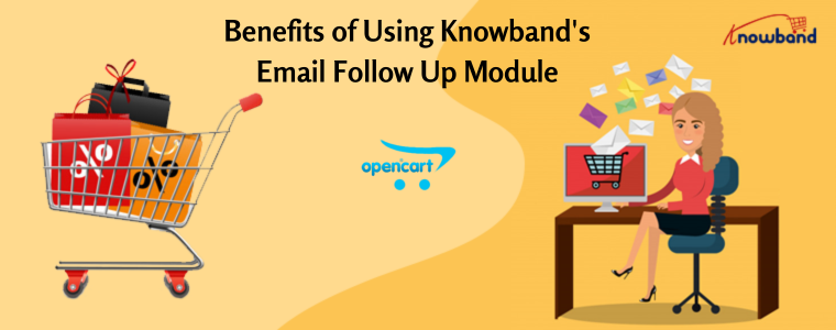 Benefits of Using Knowband's Email Follow Up Module