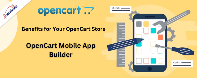 Benefits for your Opencart store with Knowband's OpenCart Mobile App Builder 