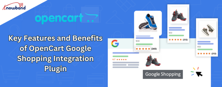 Key Features and Benefits of OpenCart Google Shopping Integration Plugin