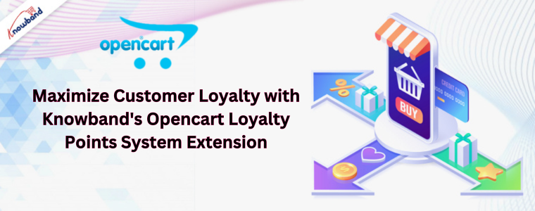 Maximize Customer Loyalty with Knowband's Opencart Loyalty Points System Extension