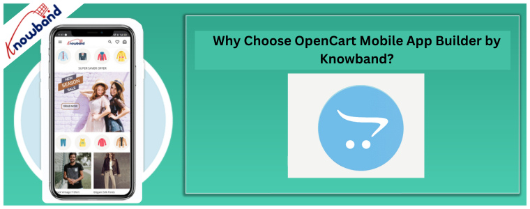 Why Choose OpenCart Mobile App Builder by Knowband?