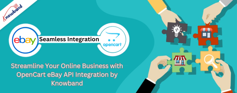 Streamline Your Online Business with OpenCart eBay API Integration by Knowband