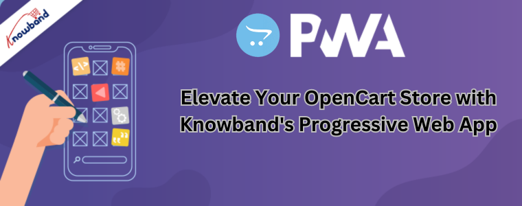 Elevate Your OpenCart Store with Knowband's Progressive Web App