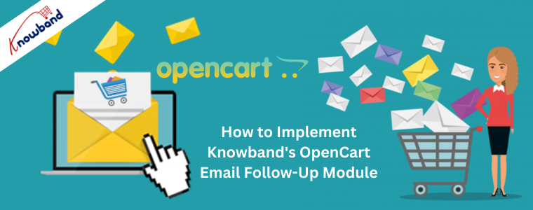 How to Implement Knowband's OpenCart Email Follow-Up Module
