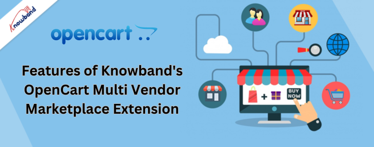 Features of Knowband's OpenCart Multi Vendor Marketplace Extension