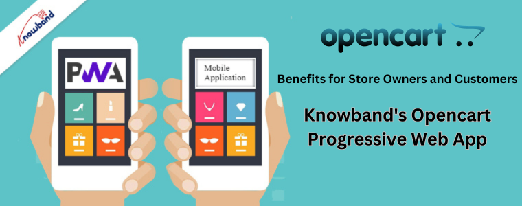 Benefits for Store Owners and Customers - knowband's Opencart progressive web app