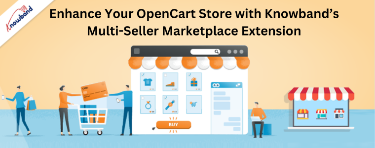 Enhance Your OpenCart Store with Knowband’s Multi-Seller Marketplace Extension