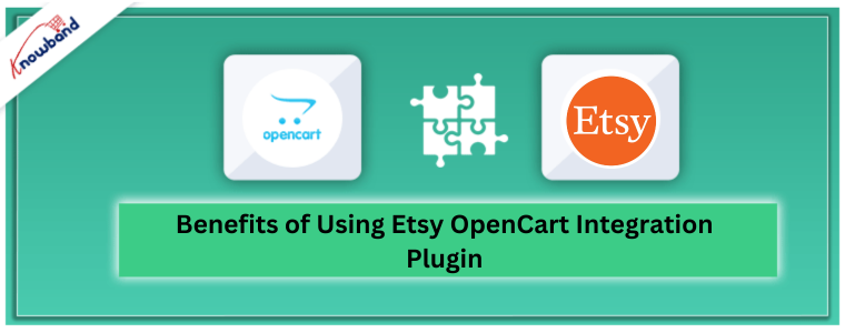 Benefits of Using Etsy OpenCart Integration plugin