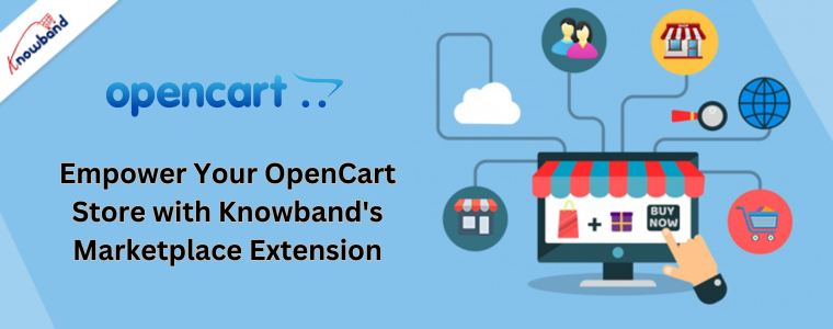 Empower Your OpenCart Store with Knowband's Marketplace Extension