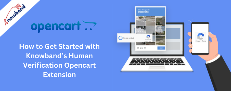 How to Get Started with Knowband’s Human Verification Opencart Extension