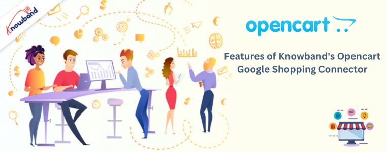 Features of Knowband's Opencart Google Shopping Connector