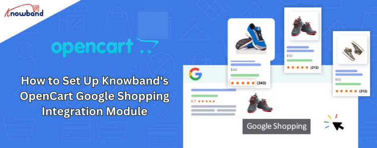 How to Set Up Knowband's OpenCart Google Shopping Integration Module