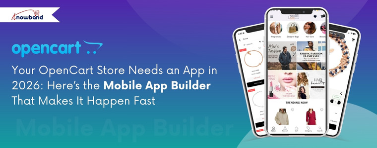 OpenCart Mobile App Builder by Knowband for creating Android and iOS shopping apps in 2026